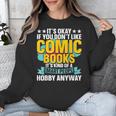 Its Okay If You Dont Like Comic Books Unisex Sweatshirt