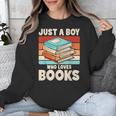 Just A Boy Who Loves Books Reading Bookworm Boys Kids Unisex Sweatshirt