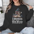Librarian Because Book Wizard Isn't An Official Job Title Unisex Sweatshirt