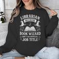 Librarian Because Book Wizard Library Humor Unisex Sweatshirt