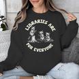 Libraries Are For Everyone Read Banned Book Librarian Reader Unisex Sweatshirt