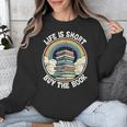 Life Is Short Buy The Book Reading Book Unisex Sweatshirt