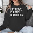 Lift Heavy Pet Cats Read Books Gym Workout Weight Lifter Unisex Sweatshirt Lift Heavy Pet Cats Read Books Gym Workout Weight Lifter Unisex Sweatshirt