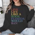 Live Life Like a Book Florida Would Ban LGBTQ Rainbow Flag Unisex Sweatshirt Live Life Like a Book Florida Would Ban LGBTQ Rainbow Flag Unisex Sweatshirt