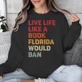 Live Life Like A Book Florida Would Ban Vintage Pride Month Unisex Sweatshirt