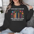 Live So That If Your Life Was A Book Florida Would Ban It Unisex Sweatshirt Live So That If Your Life Was A Book Florida Would Ban It Unisex Sweatshirt