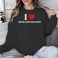 I LOVE BOOK RESTORATION Unisex Sweatshirt