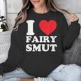 I Love Fairy Smut Book Lover Saying Unisex Sweatshirt I Love Fairy Smut Book Lover Saying Unisex Sweatshirt