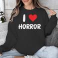 I Love Horror Heart Movies TV Show Books Writing Read Unisex Sweatshirt