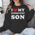 I Love My Introvert Son I Heart My Introvert Son Unisex Sweatshirt