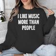 I Like Music More Than People For Introverts Unisex Sweatshirt I Like Music More Than People For Introverts Unisex Sweatshirt