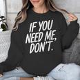 If You Need Me Don’t Sarcastic Introvert Unisex Sweatshirt