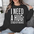I Need A Huge Stack Of Books Book Lover Joke Unisex Sweatshirt