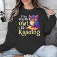 If You Need Me Owl Be Reading Book Lover Reading Bookworm Unisex Sweatshirt