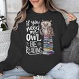 If You Need Me Owl Be Reading Cute Owl Book Lover Unisex Sweatshirt If You Need Me Owl Be Reading Cute Owl Book Lover Unisex Sweatshirt