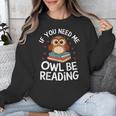 If You Need Me Owl Be Reading Cute Owl Book Unisex Sweatshirt