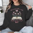 How Many Nights Reading 67 Meme Floral Book Lover Teacher Unisex Sweatshirt How Many Nights Reading 67 Meme Floral Book Lover Teacher Unisex Sweatshirt