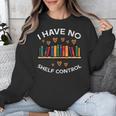 No Shelf Control Read Reading Book Librarian Men Women Kids Unisex Sweatshirt