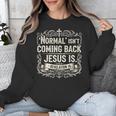 Normal Isn't Coming Back Jesus Is Book Of Revelations Bible Unisex Sweatshirt