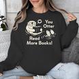 You Otter Read More Books Cute Otter Book Lover Unisex Sweatshirt