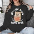 Owl You Need Is A Good Book Teacher Librarian Reading Unisex Sweatshirt