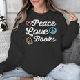 Peace Love Books Read Book Reading Librarian Across America Unisex Sweatshirt