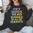 Pet Dogs Read Books Be Happy Dog Lover Unisex Sweatshirt Pet Dogs Read Books Be Happy Dog Lover Unisex Sweatshirt