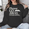 Please Go Away Im Reading Book Lover Quote Unisex Sweatshirt