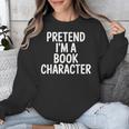Pretend I'm A Book Character Costumes For Kids Halloween Unisex Sweatshirt