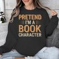 Pretend I'm A Book Character Unisex Sweatshirt