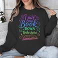 I Put My Book Down To Be Here Whimsical Graphic For Readers Unisex Sweatshirt I Put My Book Down To Be Here Whimsical Graphic For Readers Unisex Sweatshirt
