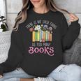 There Is No Such Thing As Too Many Books Reading Bookworm Unisex Sweatshirt