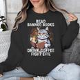 Read Banned Books Drink Coffee Fight Evil Cat Unisex Sweatshirt