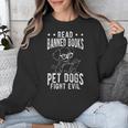 Read Banned Books PET DOGS FIGHT EVIL Read Books Reader Unisex Sweatshirt