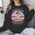 I Read Books Of Course I Didn't Vote For Him Vintage Quote Unisex Sweatshirt I Read Books Of Course I Didn't Vote For Him Vintage Quote Unisex Sweatshirt