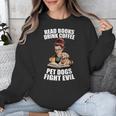 Read Books Drink Coffee Pet Dogs Fight Evil Bookworm Dog Unisex Sweatshirt