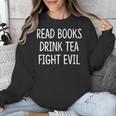 Read Books Drink Tea Fight Evil Unisex Sweatshirt