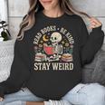 Read Books Be Kind Stay Weird Skeleton Reading Book Unisex Sweatshirt