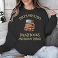 I Read Books And I Know Things l Book Reading Unisex Sweatshirt