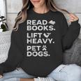 Read Books Lift Heavy Pet Dogs Unisex Sweatshirt