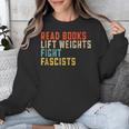 Read Books Lift Weights Fight Fascists Reading Unisex Sweatshirt Read Books Lift Weights Fight Fascists Reading Unisex Sweatshirt