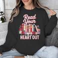Read Your Heart Out Book Lover Reading Enthusiasts Floral Unisex Sweatshirt