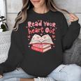Read Your Heart Out Teacher Valentines Day Book Lover Unisex Sweatshirt