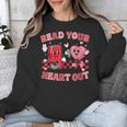 Read Your Heart Out Valentine Teacher Book Lover Unisex Sweatshirt