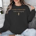 A Reader Without Their Book Is Tragedy Book Reading Dragon Unisex Sweatshirt