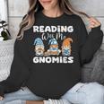 Reading With My Gnomies Gnomes Books Lover Bookworm Unisex Sweatshirt