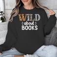 Reading Lover Wild About Books Reading Books And Bookworm Unisex Sweatshirt