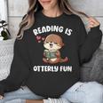 Reading Is Otterly Fun Otter Bookworm Book Lover Librarian Unisex Sweatshirt Reading Is Otterly Fun Otter Bookworm Book Lover Librarian Unisex Sweatshirt