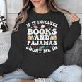 Reading Pajamas If It Involves Books And Pajamas Count Me In Unisex Sweatshirt Reading Pajamas If It Involves Books And Pajamas Count Me In Unisex Sweatshirt