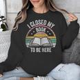 Retro Vintage I Closed My Book To Be Here Book Lover Reading Unisex Sweatshirt Retro Vintage I Closed My Book To Be Here Book Lover Reading Unisex Sweatshirt